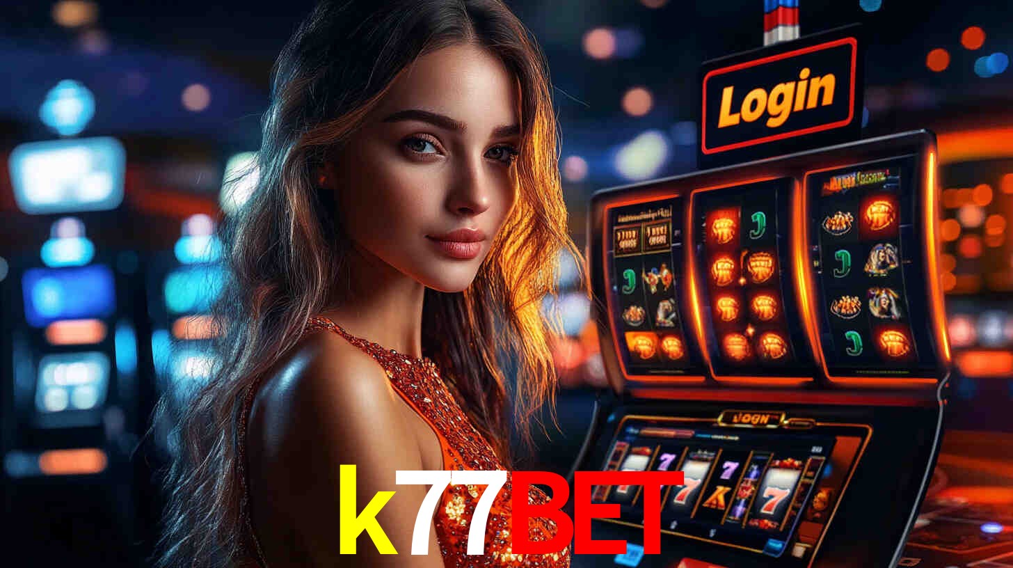 k77bet: Seu Cassino Premiado com Pagamentos Rápidos